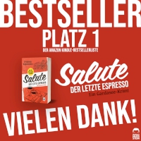 Vorschaubild: SALUTE - DER LETZTE ESPRESSO ist Bestseller No. 1 der Kindle-Bestsellerliste auf Amazon.de. Vielen Dank für diesen tollen Erfolg.